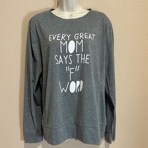 Every Great Mom Says The F Word Pullover Top, Size 2XL, EUC